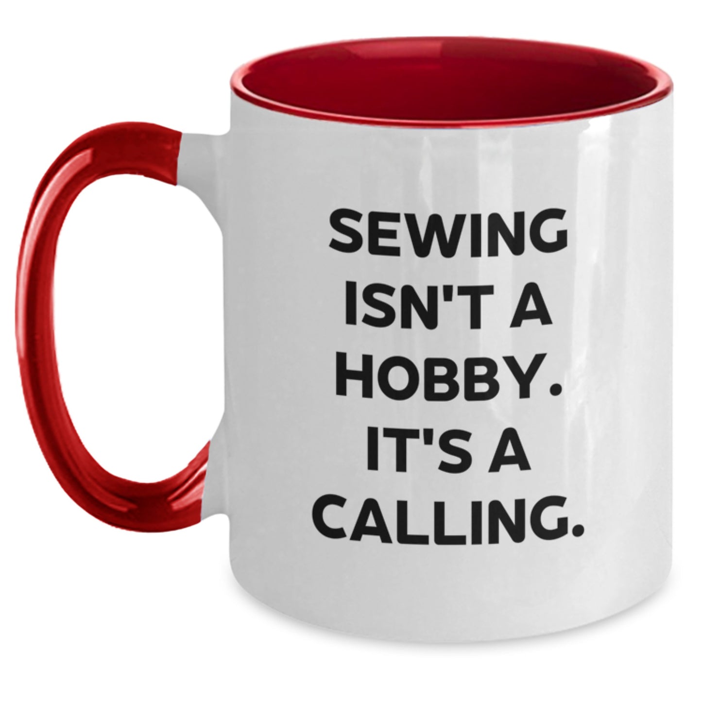 Sewing Isn't A Hobby, It's A Calling! Funny Two Tone Coffee Mug Gifts from Friends to Sewing Enthusiasts, Graduation Unique Gifts for Women, Men, and Family - Main