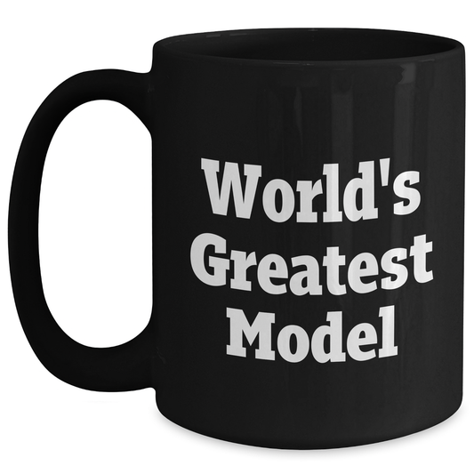 Funny World's Greatest Model Gifts from Men to Model Fans on Father's Day, Unique Black Coffee Mug - Main