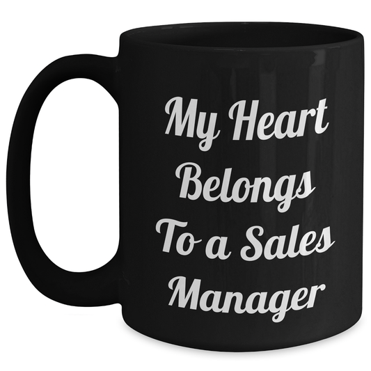 Funny Sales Manager Gifts from Friends to Men, My Heart Belongs To A Sales Manager Black Coffee Mug for Graduation, Inspirational Quote - Main