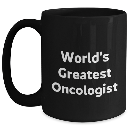 World's Greatest Oncologist Funny Quote Black Coffee Mug for Graduation Unique Gifts from Family to Oncologist - Main