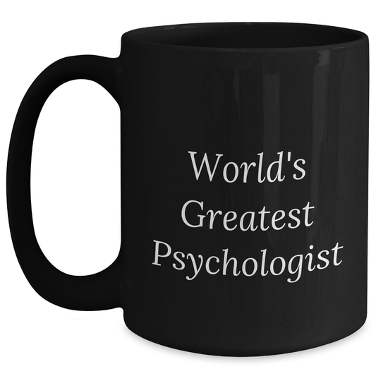 World's Greatest Psychologist Funny Gift for Dad's Office - Black Coffee Mug for Father's Day - Main