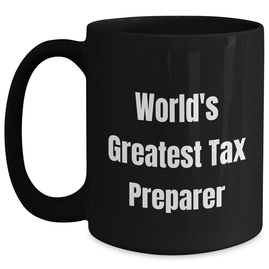 Funny Tax Preparer Gifts from Friends for World's Greatest Tax Prep - 11oz or 15oz Black Coffee Mug - Main