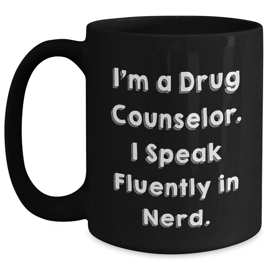 Funny Drug Counselor Gifts from Men to Their Loved Ones - I'm A Drug Counselor. I Speak Fluently In genius. Black Coffee Mug for Father's Day - Main