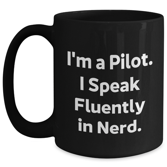 Pilot Humor Black Coffee Mug, I'm A Pilot. I Speak Fluently In genius., Gifts from Men to Pilots for Father's Day - Main