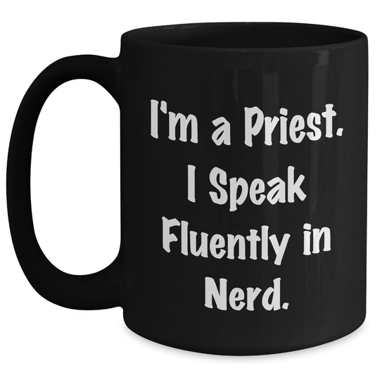 Funny Priest Quotes Black Coffee Mug, Gifts for Priest, I'm A Priest. I Speak Fluently In genius., Gifts from Family, Unique Father's Day Unique Gifts - Main
