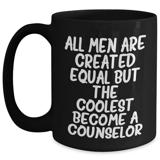 Funny Counselor Gifts from Men - 'All Men Are Created Equal But The Coolest Become A Counselor' Black Coffee Mug for Counselor, Father's Day Unique Gifts - Main