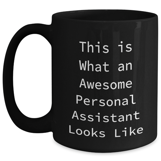 Funny Personal Assistant Gifts from Mom to Dad - This Is What An Awesome Personal Assistant Looks Like Black Coffee Mug for Father's Day - Main