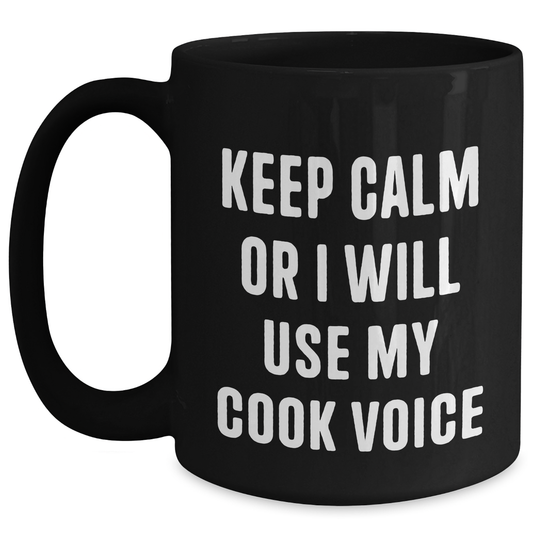 Funny Cook Gifts from Men to Cooks on Father's Day - Keep Calm Or I Will Use My Cook Voice Black Coffee Mug - Main