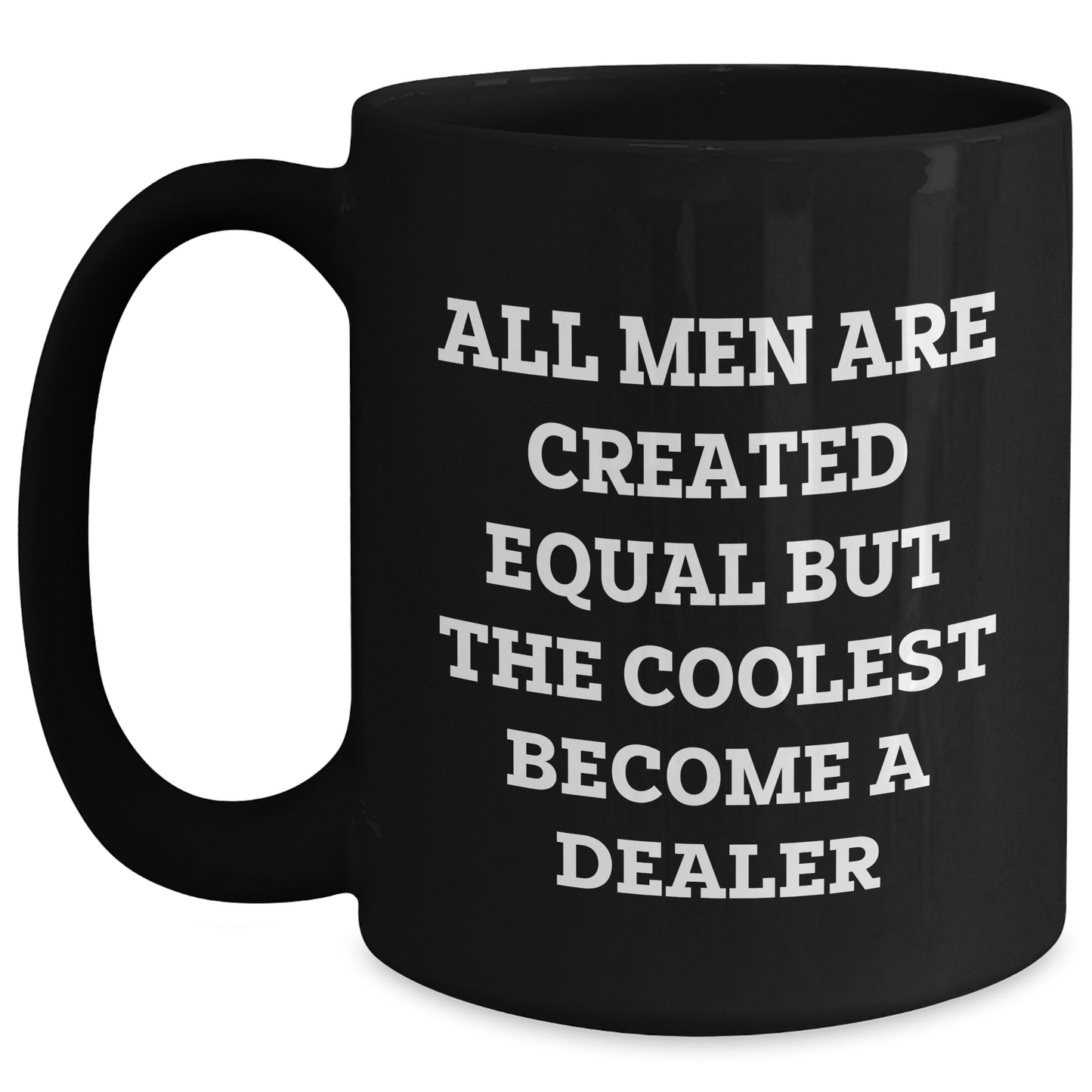 Funny Gift for Dealer Friends from Men, Inspirational Quote Black Coffee Mug, Graduation Unique Gifts - Main