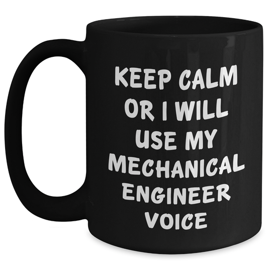 Funny Keep Calm Gifts for Mechanical Engineer, Black Coffee Mug with 11oz or 15oz Capacity, Perfect for Father's Day from Men to Friends, Unique Idea for Coworkers - Main