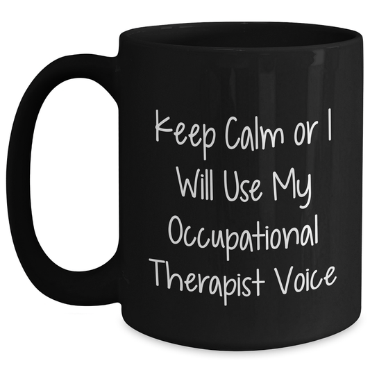 Occupational Therapist Gifts, Funny Quote Coffee Mug, Gifts from Friends, For Occupational Therapist Graduation, Black Ceramic Mug, 11oz or 15oz, Microwave and Dishwasher Safe - Main