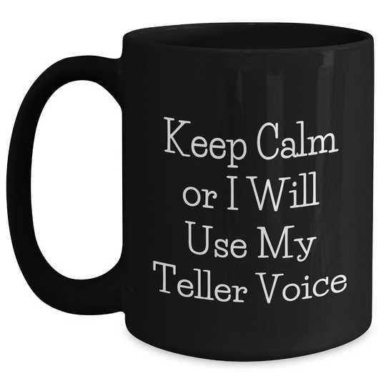 Teller Humor Funny Black Coffee Mugs Gifts from Men to Teller Enthusiasts on Father's Day, Keep Calm or I Will Use My Teller Voice - Unique Gifts for Teller Lovers - Main