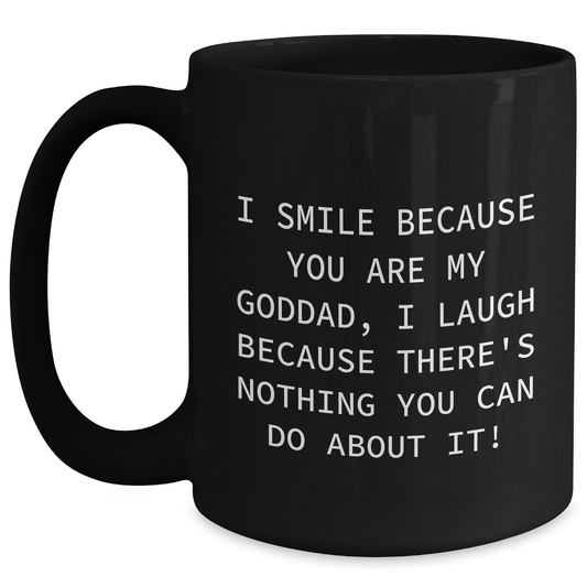 Funny Goddad Gifts for Men - I Smile Because You Are My Goddad, Black Coffee Mug, 11oz or 15oz, Microwave and Dishwasher Safe, Gifts from Family, Father's Day Unique Gifts - Main