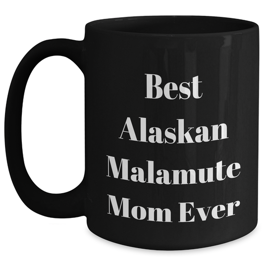 Funny Alaskan Malamute Dog Mom Gifts from Men to Friends - Best Black Coffee Mug for Father's Day - Main