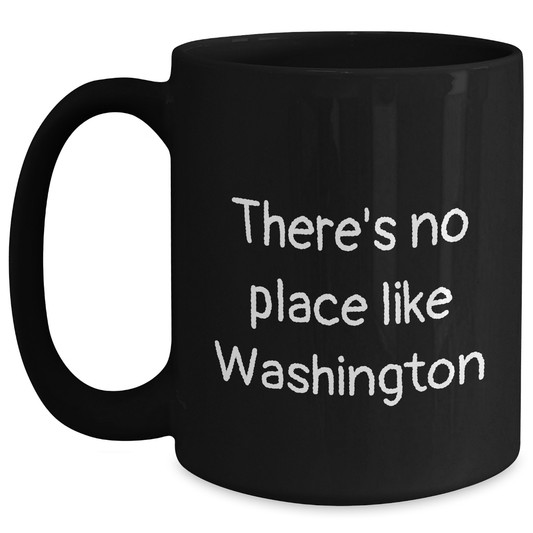 Washington Gifts from Friends and Family - Funny Quote Black Coffee Mug, Father's Day Unique Gifts for Men - Main