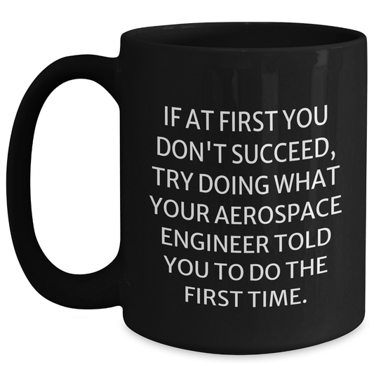 Funny Aerospace Engineer Gifts: Gifts from Friends for Men, Women, or Coworkers - Inspirational Quote on Black Coffee Mug for Graduation - Main