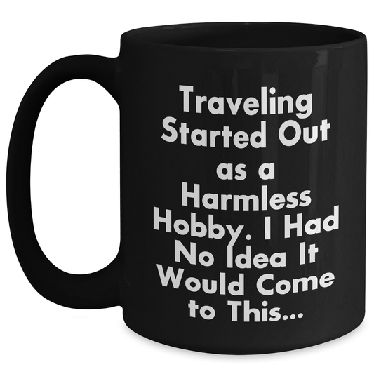 Traveling Humor Gifts from Men to Funny Traveling Dads on Father's Day - Black Coffee Mug, Inspirational Quote - Main