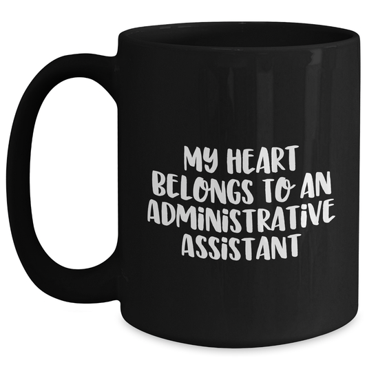 Funny Administrative Assistant Gifts - 'My Heart Belongs To An Administrative Assistant' Quote on Black Coffee Mug for Graduation, Gifts from Men to Administrative Assistant - Main