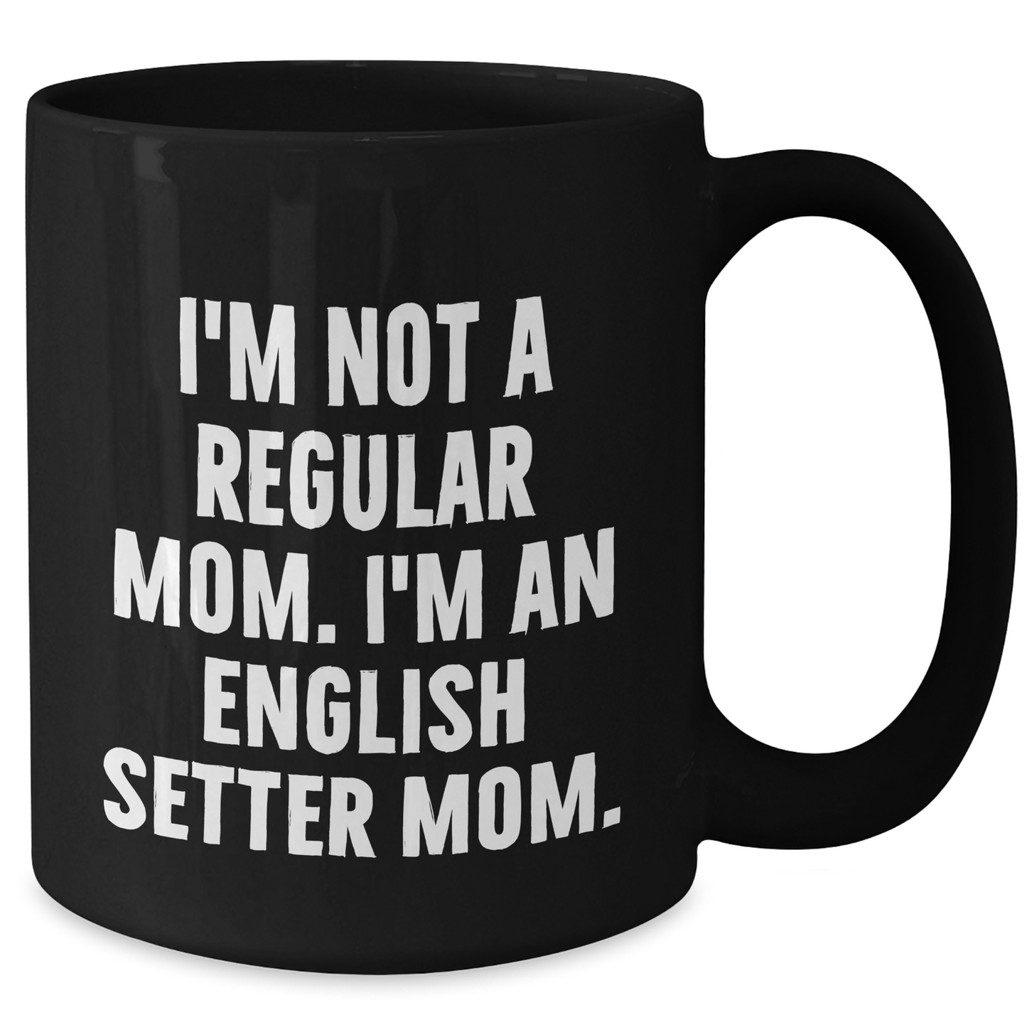 English Setter Dog Mom Funny Quote Black Coffee Mugs Gifts from Men to English Setter Dog Fathers on Father's Day - Additional
