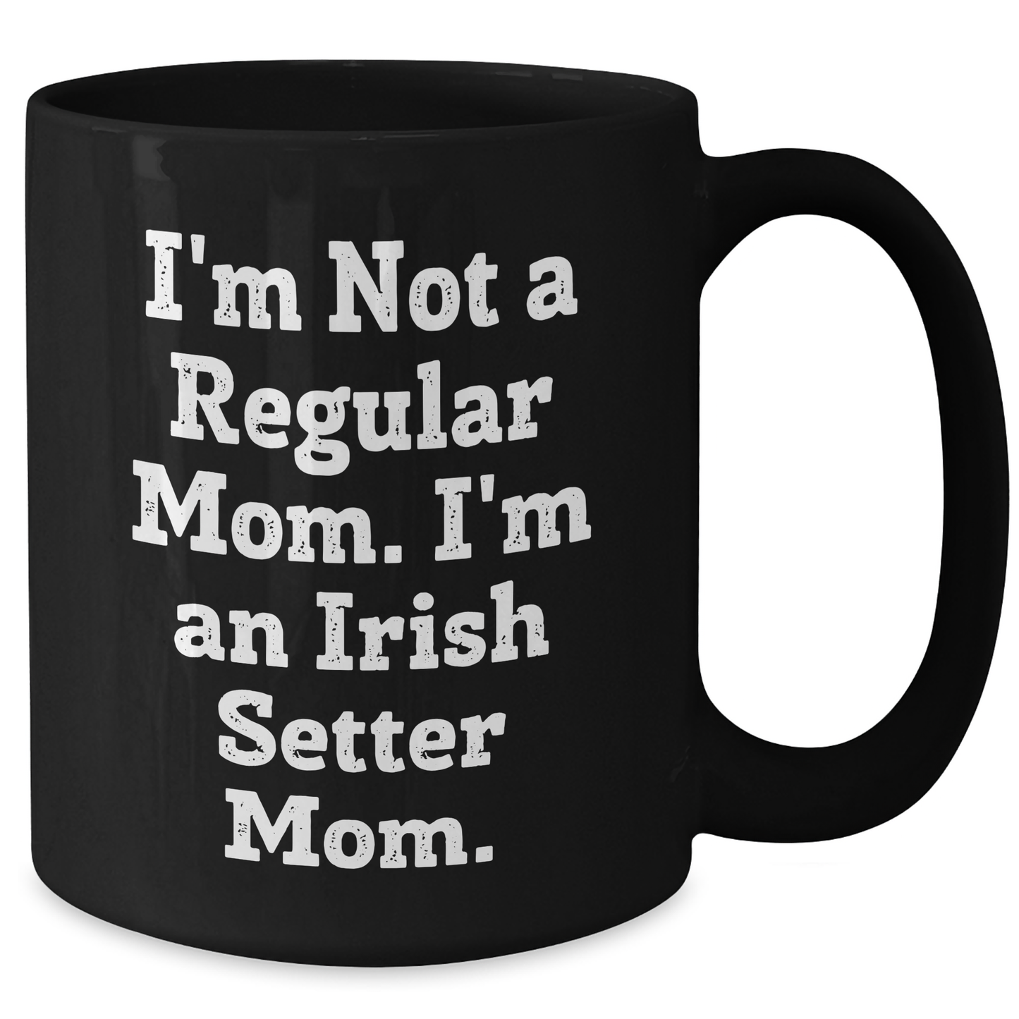 Irish Setter Dog Mom Gifts - Funny Quote Black Coffee Mug for Dad, Irish Setter Dog Lover, Father's Day Unique Gifts from Mom to Men - Additional
