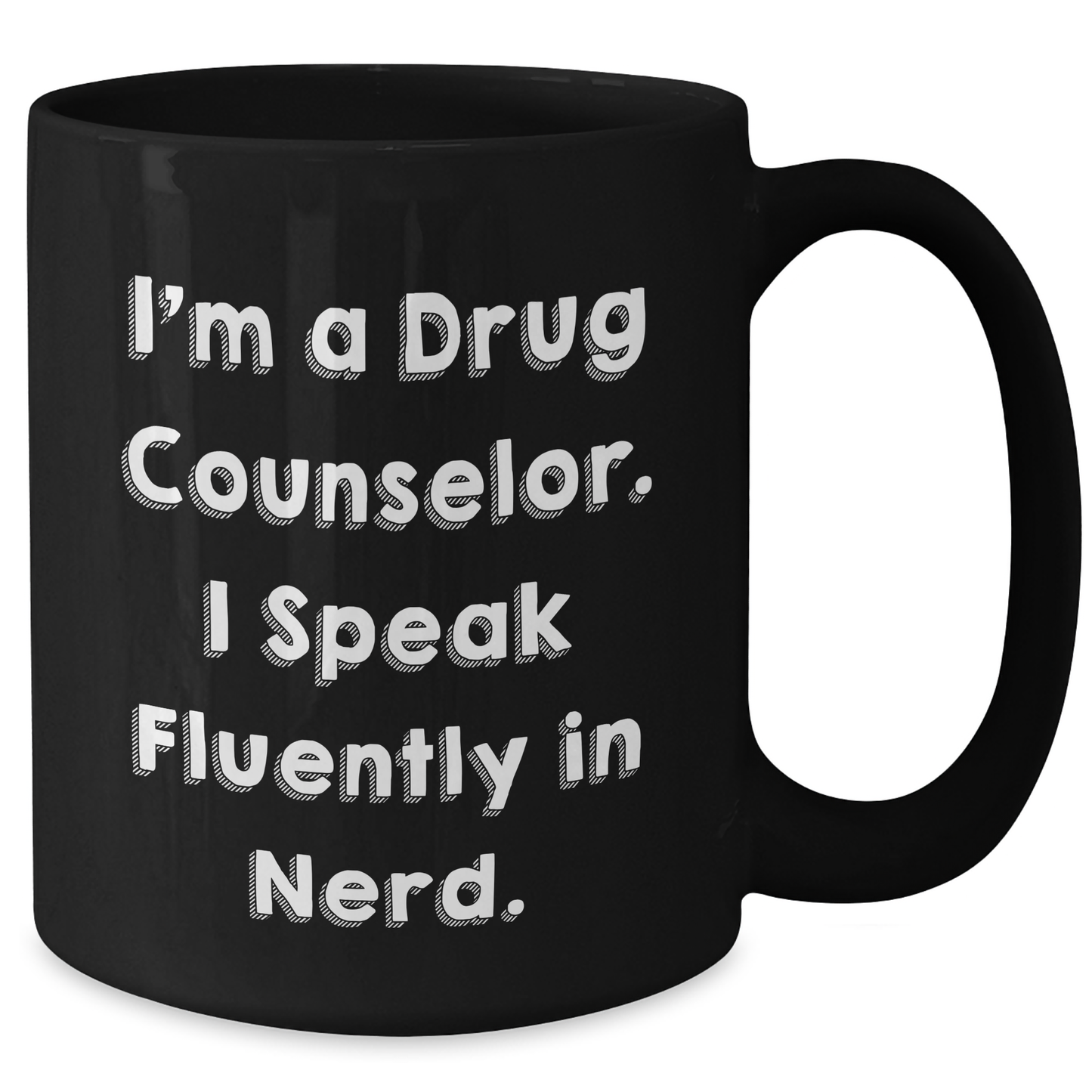 Funny Drug Counselor Gifts from Men to Their Loved Ones - I'm A Drug Counselor. I Speak Fluently In genius. Black Coffee Mug for Father's Day - Additional