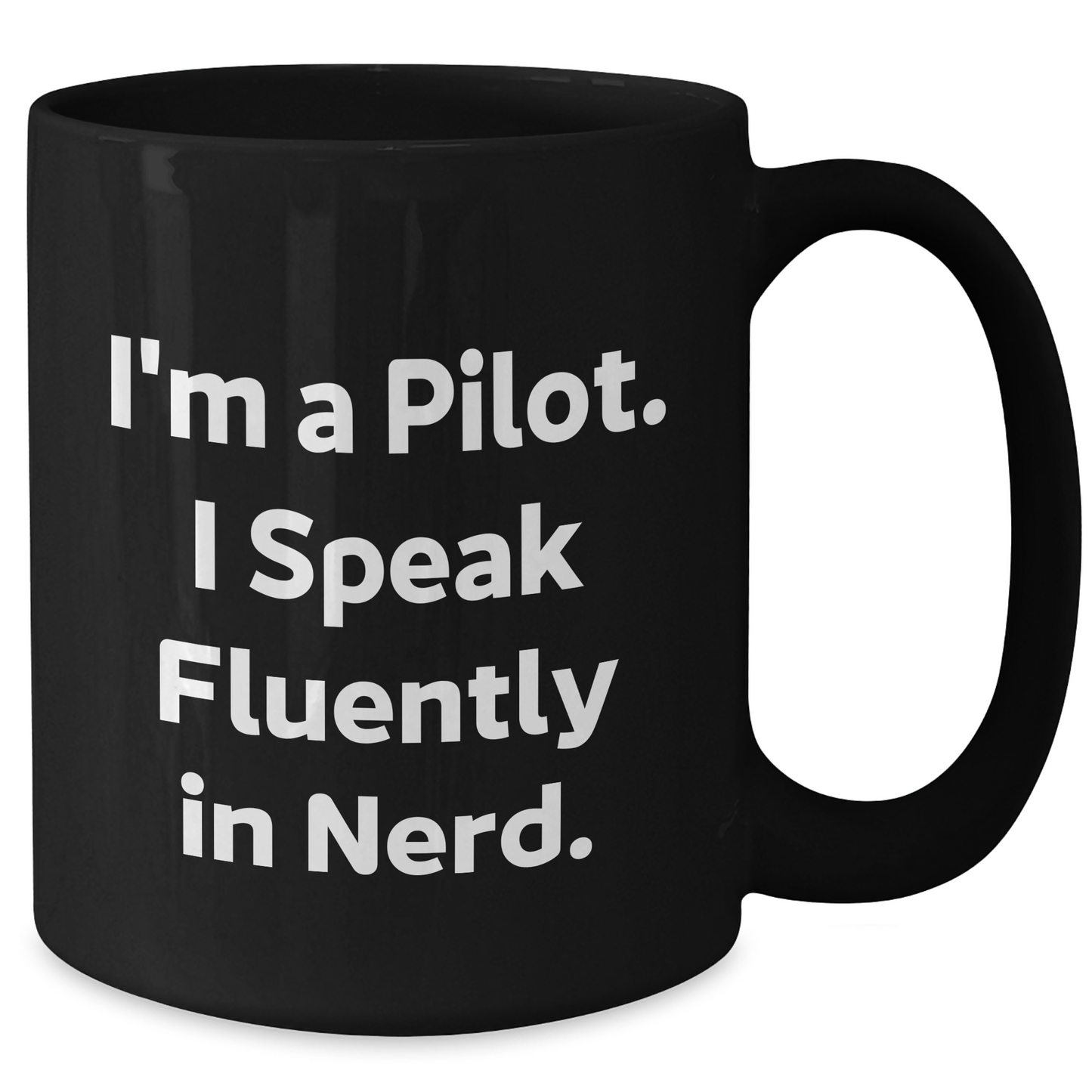 Pilot Humor Black Coffee Mug, I'm A Pilot. I Speak Fluently In genius., Gifts from Men to Pilots for Father's Day - Additional