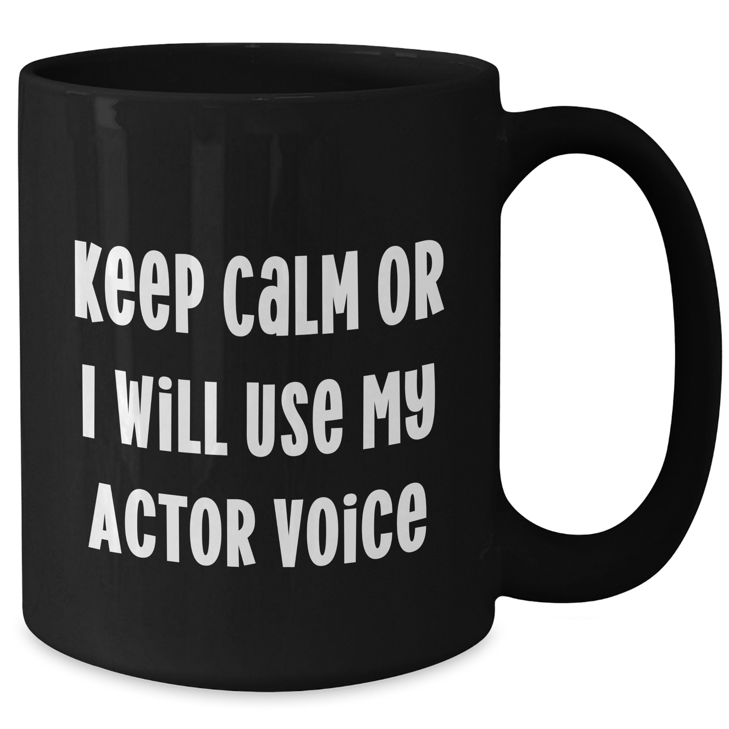 Funny Actor Gifts for Him - Keep Calm Or I Will Use My Actor Voice Black Coffee Mug, Father's Day Unique Gifts from Men - Additional