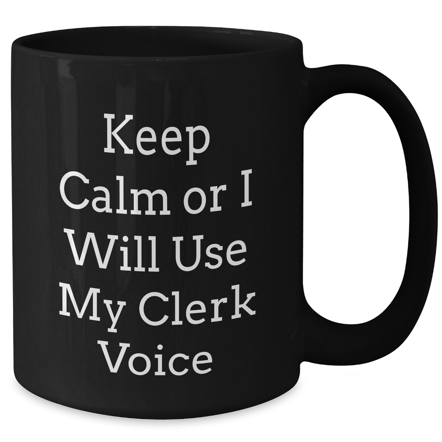 Funny Clerk Gifts - Keep Calm Or I Will Use My Clerk Voice Black Coffee Mug, Father's Day Unique Gifts from Men to Friends - Additional