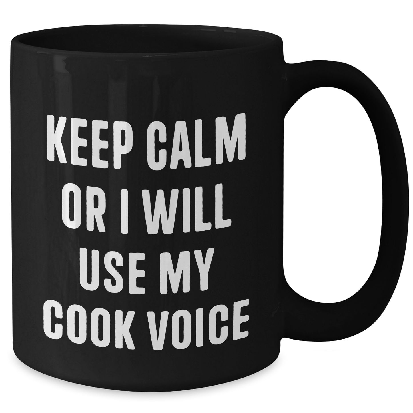 Funny Cook Gifts from Men to Cooks on Father's Day - Keep Calm Or I Will Use My Cook Voice Black Coffee Mug - Additional