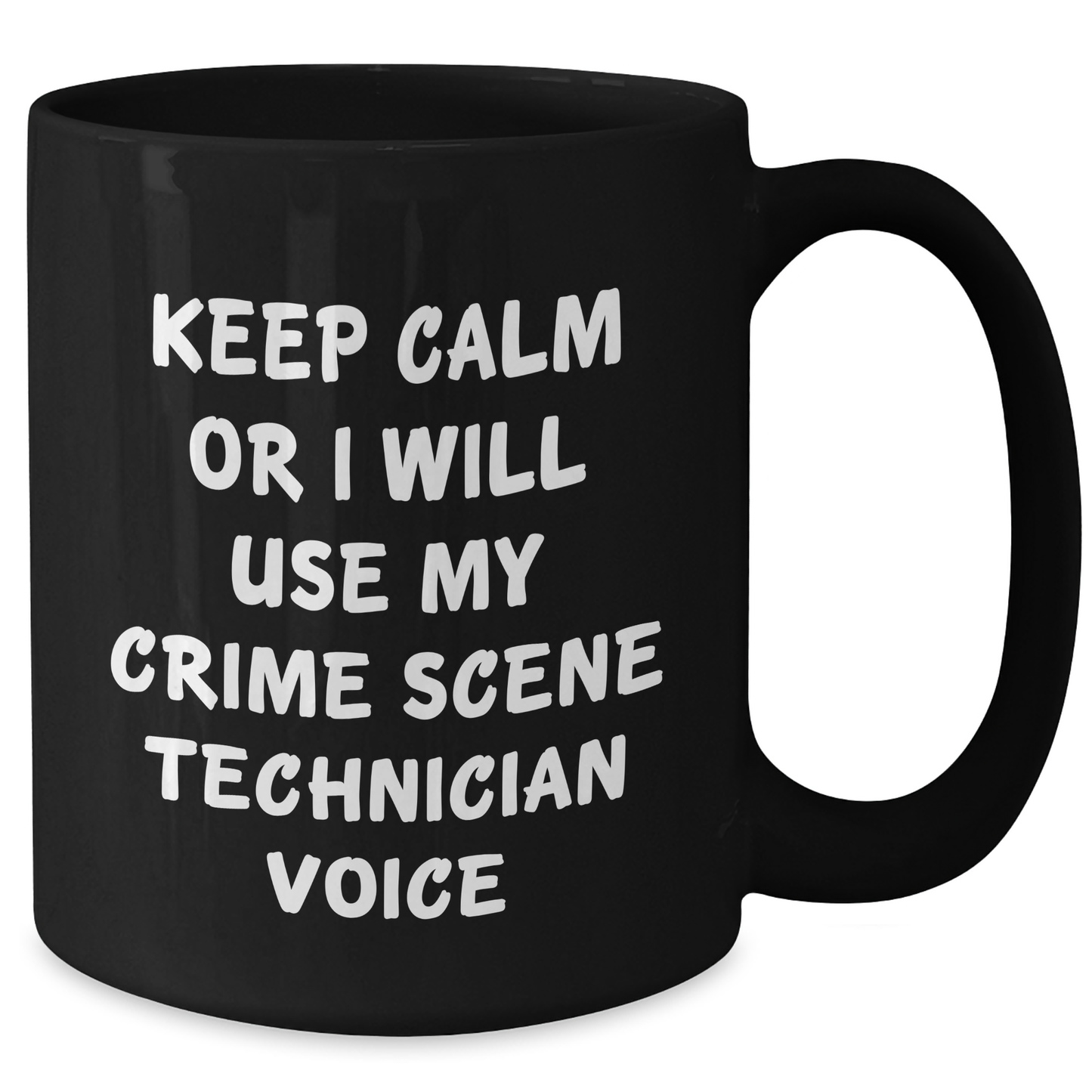 Crime Scene Technician Gifts for Him - Keep Calm Funny Black Coffee Mug, 11oz or 15oz, Microwave and Dishwasher Safe, Gifts from Dad to Crime Scene Technician Friends - Additional
