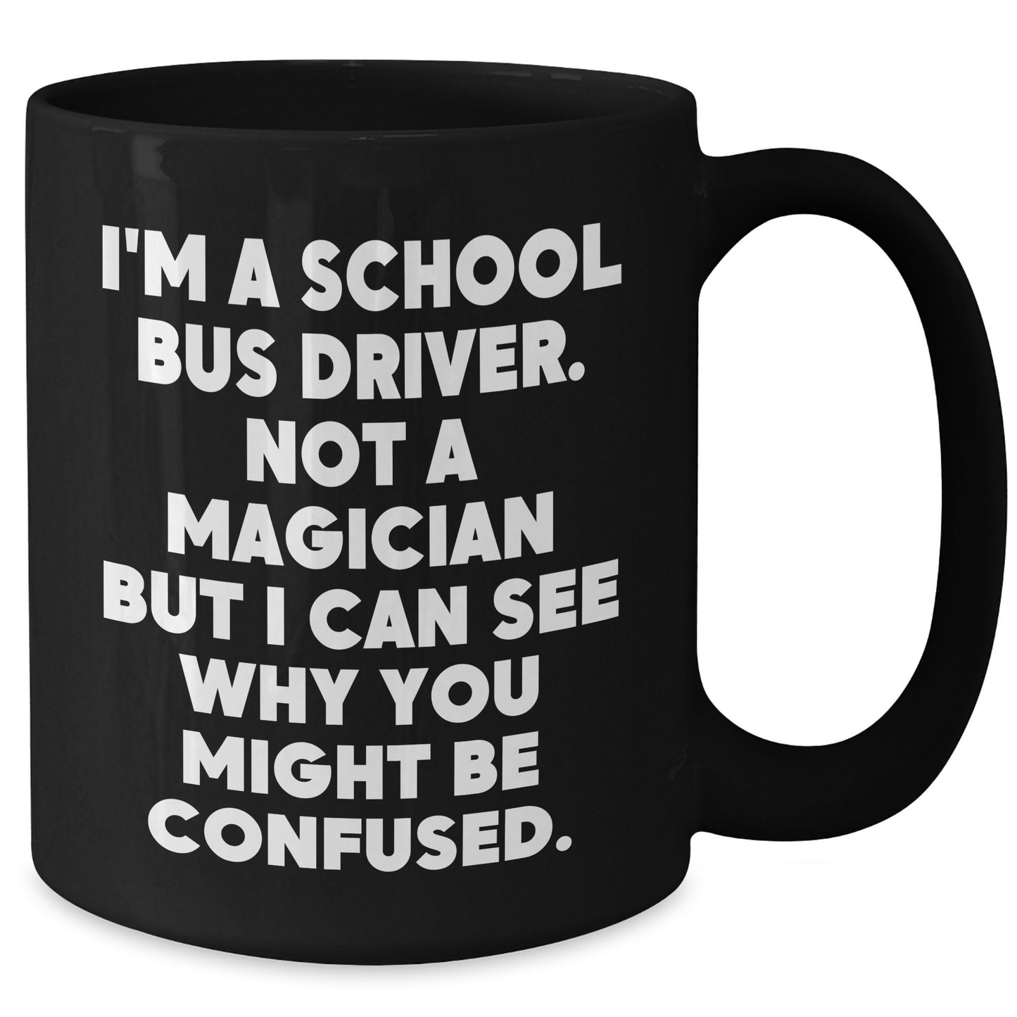 Funny School Bus Driver Gifts for Men, 'I'm A School Bus Driver. Not A Magician...' Black Coffee Mug for Father's Day from Family - Additional