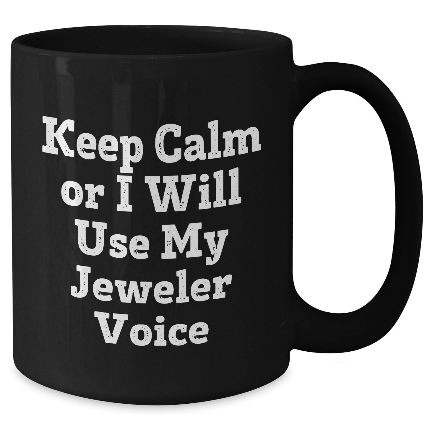 Funny Jeweler Gifts for Dad - Keep Calm Or I Will Use My Jeweler Voice Black Coffee Mug, Gifts from Men to Jeweler, Black Coffee Mug for Jeweler, Father's Day Unique Gifts - Additional