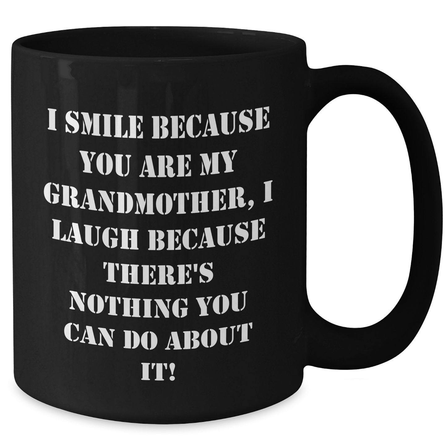 Funny Grandmother Gifts - I Smile Because You Are My Grandmother, Black Coffee Mug for Father's Day - Additional