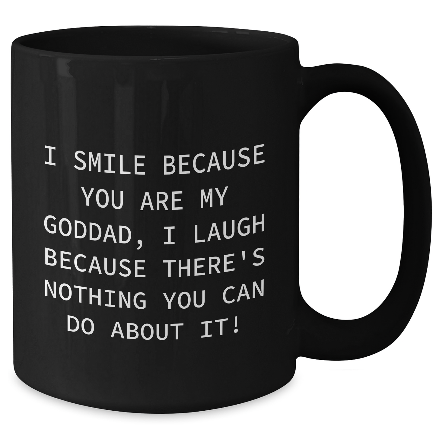 Funny Goddad Gifts for Men - I Smile Because You Are My Goddad, Black Coffee Mug, 11oz or 15oz, Microwave and Dishwasher Safe, Gifts from Family, Father's Day Unique Gifts - Additional