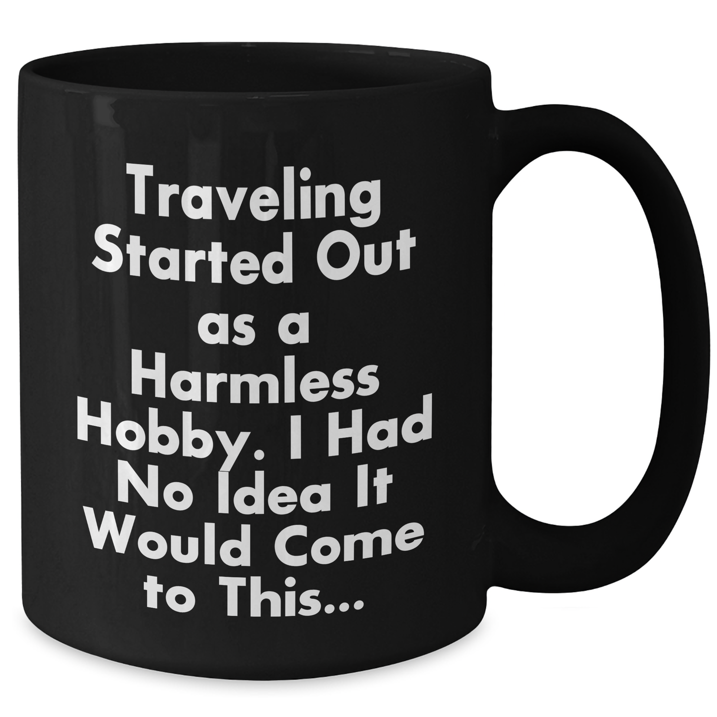 Traveling Humor Gifts from Men to Funny Traveling Dads on Father's Day - Black Coffee Mug, Inspirational Quote - Additional