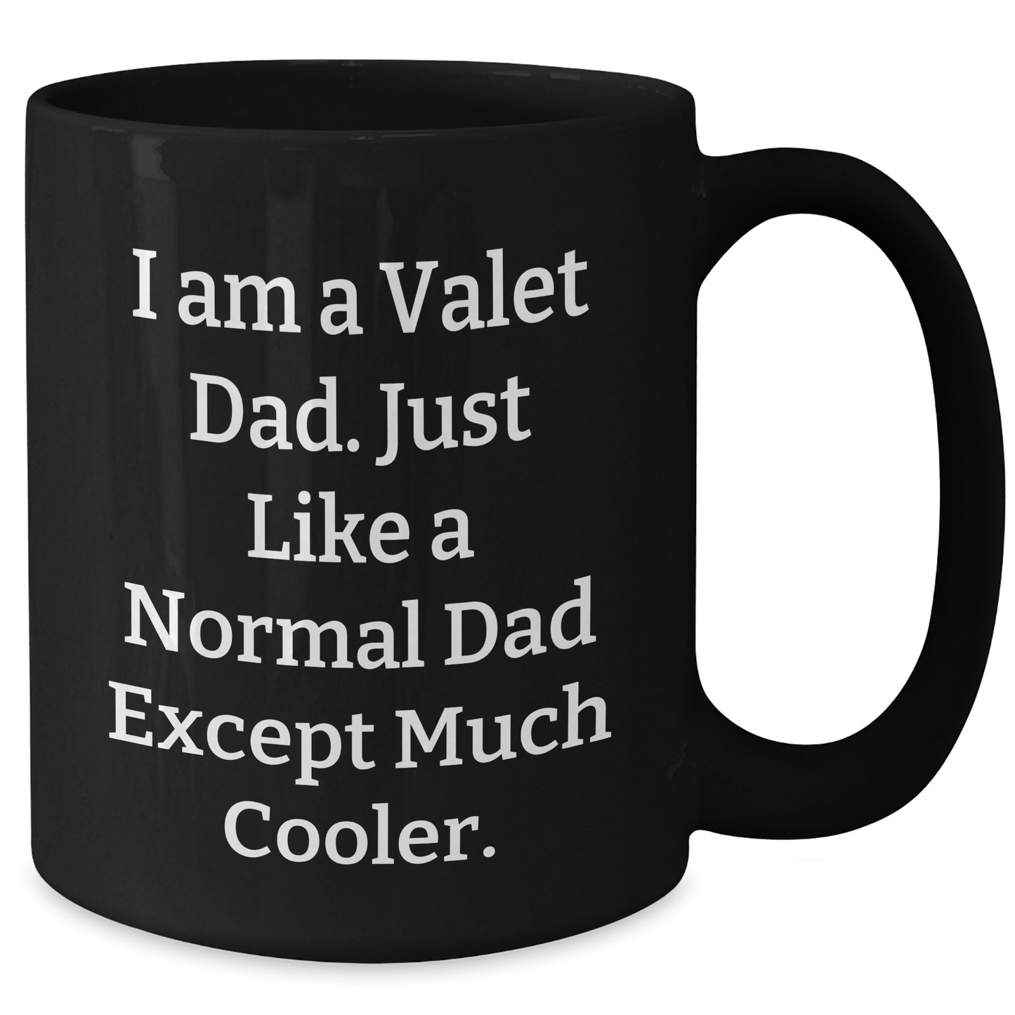 Valet Dad Gifts from Family - 'I Am A Valet Dad' Black Coffee Mug for Graduation Unique Gifts - Additional