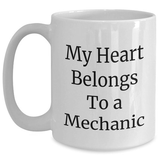 Funny Mechanic Gifts from Friends - My Heart Belongs To A Mechanic White Coffee Mug for Mechanic Lovers, Graduation Unique Gifts from Family - Main