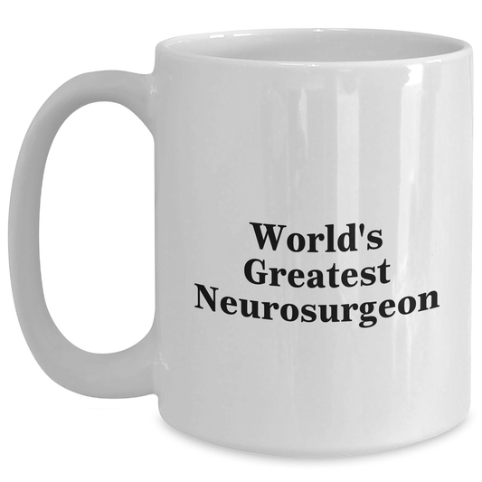 Funny Inspirational World's Greatest Neurosurgeon White Coffee Mug Gifts from Friends to Neurosurgeon for Graduation - Main