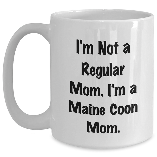 Funny Maine Coon Cat Mom Gifts from Friends for Maine Coon Cat Lovers, White Coffee Mug, I'm Not A Regular Mom. I'm A Maine Coon Mom. - Graduation Unique Gifts - Main