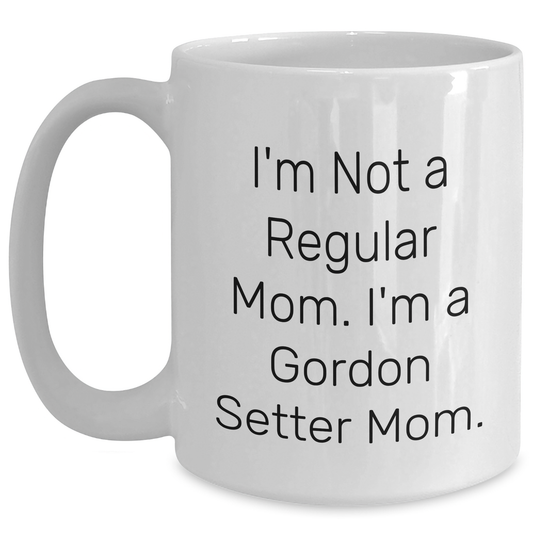 Gordon Setter Dog Mom Funny Gifts from Dad to Men, Unique White Coffee Mugs for Father's Day, I'm Not A Regular Mom. I'm A Gordon Setter Mom. - Main