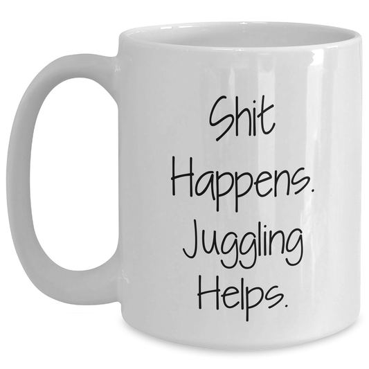 Funny Juggling Gifts for Men - White Coffee Mug, Shit Happens. Juggling Helps., Unique Father's Day Unique Gifts from Men to Friends - Main