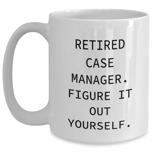 Funny Case Manager Gifts from Family - Retired Case Manager Figure It Out Yourself White Coffee Mug for Dad's Special Day - Main