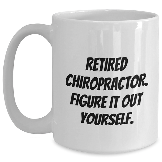 Funny Chiropractor White Coffee Mugs, Gifts from Men to Chiropractors, Retired Chiropractor Figure It Out Yourself Quote, Father's Day Unique Gifts for Chiropractors, White Ceramic Mugs - Main