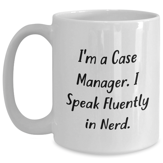 Funny Case Manager Gifts for Dad, 'I'm A Case Manager. I Speak Fluently In genius.' White Coffee Mug, Father's Day Unique Gifts from Men, Best for Coworkers, Family, and Friends - Main