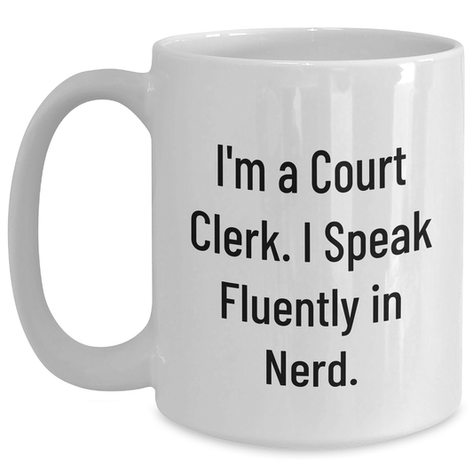 Fun Court Clerk Quote White Coffee Mug, Gifts from Friends for Court Clerk on Father's Day - Main