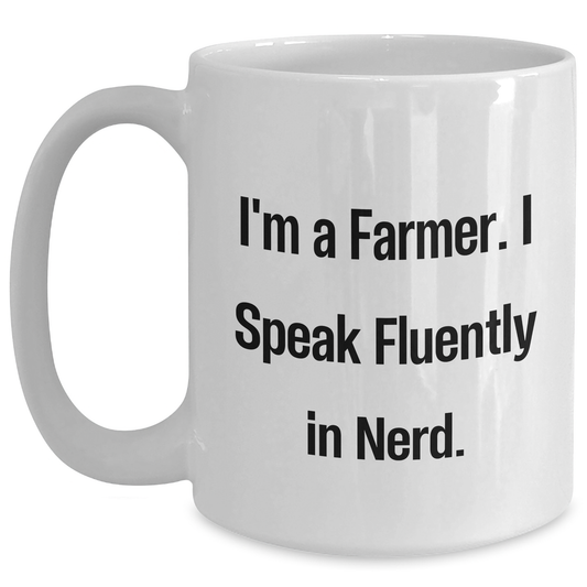 Funny Farmer Gifts - I'm A Farmer. I Speak Fluently In genius. - White Coffee Mug, 11oz or 15oz Capacity, Father's Day Unique Gifts from Men to Farmer - Main