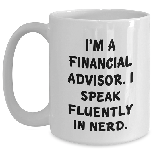 Funny Financial Advisor White Coffee Mug Gifts from Friends and Family for Him on Father's Day - I'm A Financial Advisor. I Speak Fluently In genius. - Main
