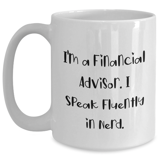 Funny Financial Advisor Gifts - 'I'm A Financial Advisor. I Speak Fluently In genius.' White Coffee Mug for Men from Friends, Family, Coworkers, Unique Father's Day Unique Gift - Main