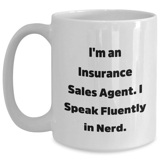 Funny Insurance Sales Agent Gifts White Coffee Mug for Dad - I'm An Insurance Sales Agent. I Speak Fluently In genius. - Gifts from Family to Insurance Sales Agent - Main
