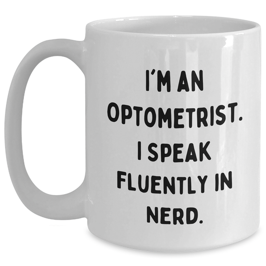 Optometrist Gifts - Funny Quote 'I'm An Optometrist. I Speak Fluently In genius.' White Coffee Mug Gifts from Friends to Optometrist Dad for Father's Day - Main